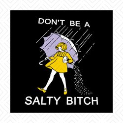 Don't be a salty bitch and shadow tshirt cut files for die cutting machines, Silhouette svg, Png Eps, Dxf