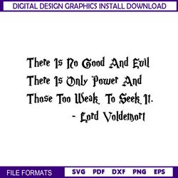 There Is No Good And Evil There Is Only Power And Those Too Weak To Seek It SVG