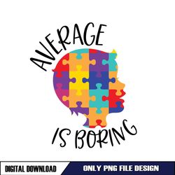 Autism Awareness Average Is Boring Puzzle PNG