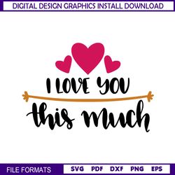 I Love You This Much SVG