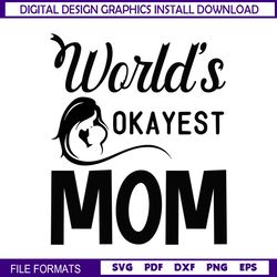World Okayest Mom Mother Day SVG
