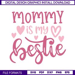 Mommy Is My Bestie Love Mother Day SVG