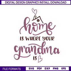 Home Is Where Grandma Is SVG