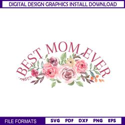 Best Mom Ever Mother Day Watercolor SVG