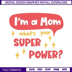 I'm A Mom What Your Super Power SVG