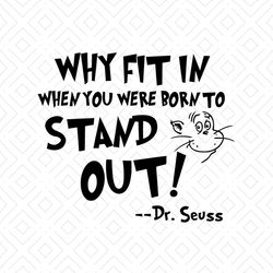 Why Fit In When You Were Born To Stand Out Dr Seuss Svg, Dr Seuss Svg, Dr Seuss Quotes, Cat In The Hat Svg, Dr Seuss Gif