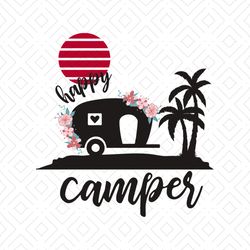 Happy Camper Svg, Love Camping Svg, Camping Shirt Svg, Camper Shirt Svg, Silhouette Cameo, Cricut File, Dxf, Png, Svg, E
