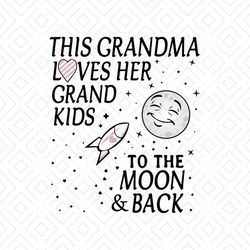 This grandma loves her grandkid, to the moon and back, gift for grandma, grandma svg, Png, Dxf, Eps
