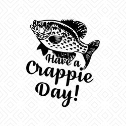 Have a Crappie day svg