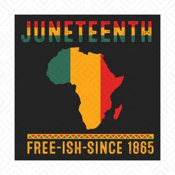 Juneteenth Freeish Since 1865 Svg, Juneteenth Svg, Melanin Svg, Freeish Svg, Black History Svg, African American Svg, Ju