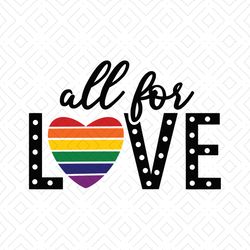 All For Love Lgbt Gay Quote Svg, Lgbt Svg, Gay Love Svg, Lgbt Love Svg, Lgbt Quote Svg, Lgbt Heart Svg, Gay Svg, Lesbian
