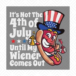 Funny 4th Of July Hot Dog Wiener Comes Out Adult Humor Svg, Independence Svg, Funny July 4th Svg, July 4th Men Svg, July