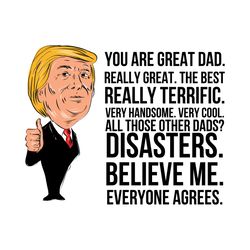 You Are Great Dad Really Great Svg, Trending Svg, Dad Svg, Great Dad Svg, Donald Trump Svg, Funny Fathers Day, Funny Dad