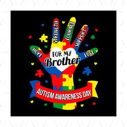 For My Brother Autism Awareness Day Svg, Autism Svg, Colored Puzzle Svg, Brother Svg, Hand Svg, Awareness Day Svg, Autis