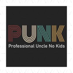 PUNK Professional Uncle No Kids Svg, Family Svg, Punk Svg, Uncle Svg, Funny Uncle Svg, Professional Uncle, Nephew Svg, N