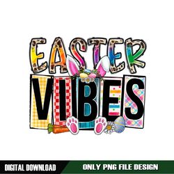 Easter Vibes Happy Easter Day Bunny Ears Carrot Eggs PNG