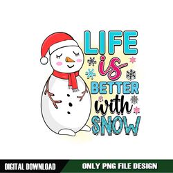 Life is Better With Snow Digital PNG File