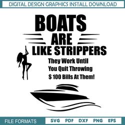 Boats Are Like Strippers They Work Until You Quit Svg, Eps, Png, Dxf, Digital Download
