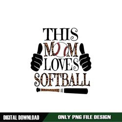 This Mom Love Softball Mother Day Softball Quotes PNG