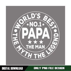 World Best Papa The Man The Myth and The Legend PNG