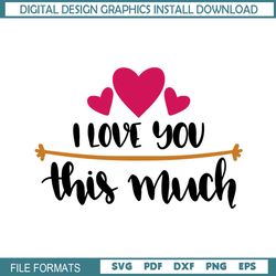 I Love You This Much SVG