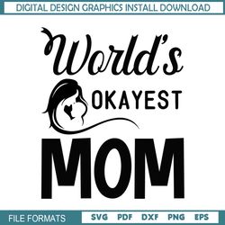 World Okayest Mom Mother Day SVG