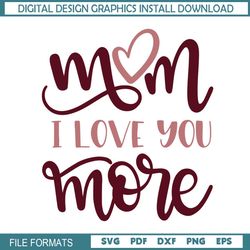 Mom I Love You More Mother Day Heart SVG