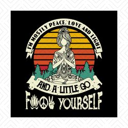 Im Mostly Peace Love And Light And A Little Go Fuck Yourself Svg, Girls Shirt, Women Shirt, Funny Shirt Svg, Silhouette,
