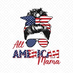 All American Mama Messy Bun Hair Style American Flag Svg, Independence Svg, July 4th Messy Bun, American Mama Svg, July
