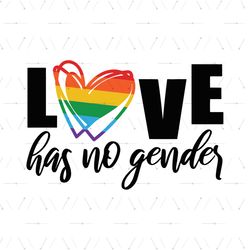 Pride Love Has No Gender Svg, Lgbt Svg, Pride Day 2021 Svg, Lgbt Pride Svg, Love Is Love Svg, Lgbt Love Svg, Gays Love S