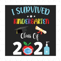 I Survived Kindergarten Class Of 2021 Svg, Trending Svg, Graduation Svg, Class Of 2021 Svg, Last Day Of School, End Of S