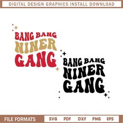 Bang Bang Niner Gang SVG, Niners Football Team SVG, San Francisco 49ers SVG