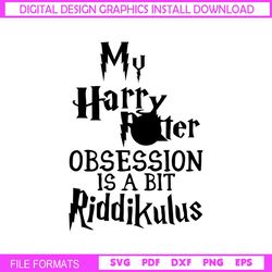 My Harry Potter Obsession Is A Bit Riddikulus SVG