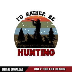 I'd Rather Be Hunting PNG