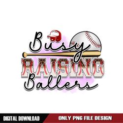 Busy Raising Ballers Sublimation PNG