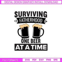 Surviving Fatherhood One Beer At A Time Cheer Svg
