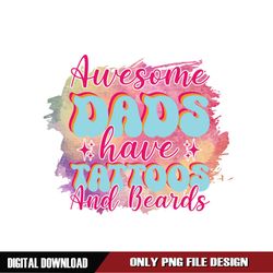 Awesome Dads Have Tattoos And Beards Watercolor Png