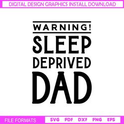 Warning Sleep Deprived Dad SVG
