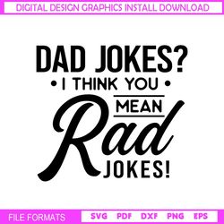 Dad Jokes I Think You Mean Rad Jokes SVG