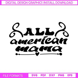 All American Mama Love 4th Of July Day SVG