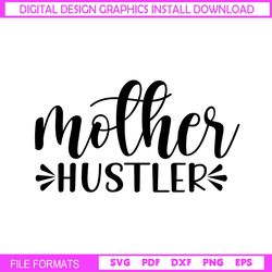 Mother Hustler Mom Day SVG