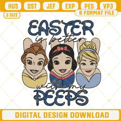Easter Is Better With My Peeps Disney Princess Embroidery Design, Funny Easter Quotes Embroidery File
