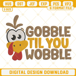 Gobble Til You Wobble Turkey Thanksgiving Embroidery Design File