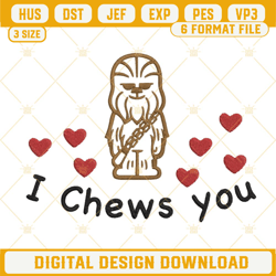 I Chews You Embroidery File, Chewbacca Star Wars Valentine Embroidery Design