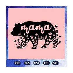 Mama Bear Svg, Mama Svg, Mothers Day Svg, Mothers Day Lover, mother svg, mama svg, mommy svg, mother gift, mother shirt,