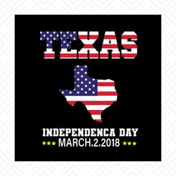 Texas Independence Day March 2 2018 Svg, Independence Svg, Texas Svg, July 4th Texas Svg, Flag Texas Svg, Texas Map Svg,