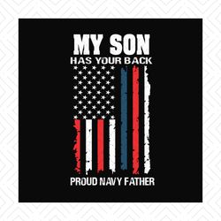 My Son Has Your Back Proud Navy Father Svg, Fathers Day Svg, Navy Dad Svg, Navy Father Svg, Proud Father Svg, Fathers Da