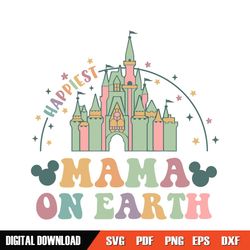 Happiest Mama On Earth Mickey Kingdom SVG