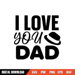 I Love You Dad Hat Svg Father Day Quotes Design