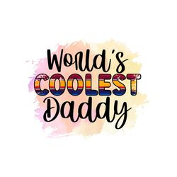 Worlds Coolest Daddy Watercolor PNG Sublimation
